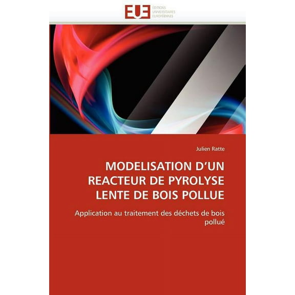 Omn.Univ.Europ.: Modelisation D Un Reacteur de Pyrolyse Lente de Bois Pollue (Paperback)