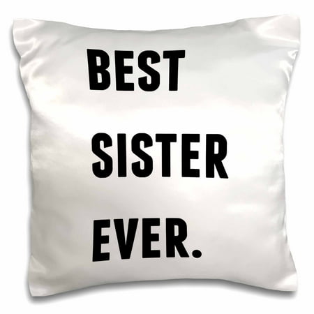 3dRose Best Sister Ever, Black Letters On A White Background, Pillow Case, 16 by