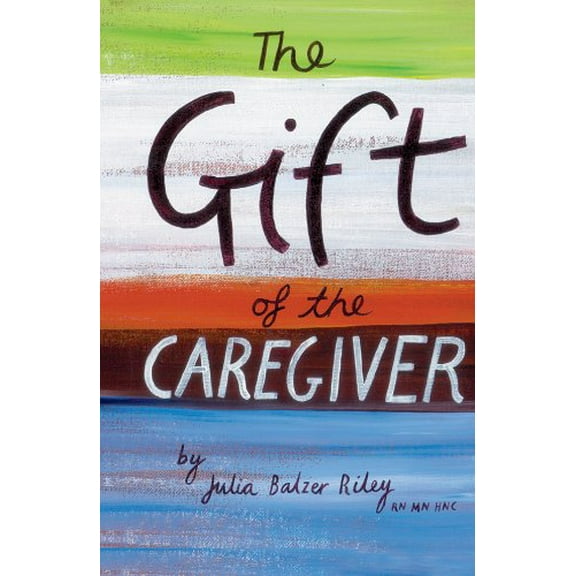 Pre-Owned The Gift of the Caregiver (Library Binding) 9781888343656