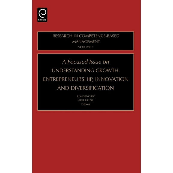 Research in Competence-Based Management Focused Issue on Understanding Growth: Entrepreneurship, Innovation and Diversification, Book 3, (Hardcover)
