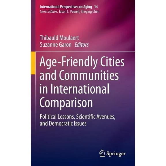 International Perspectives on Aging Age-Friendly Cities and Communities in International Comparison: Political Lessons, Scientific Avenues, and Democratic I, Book 14, (Hardcover)