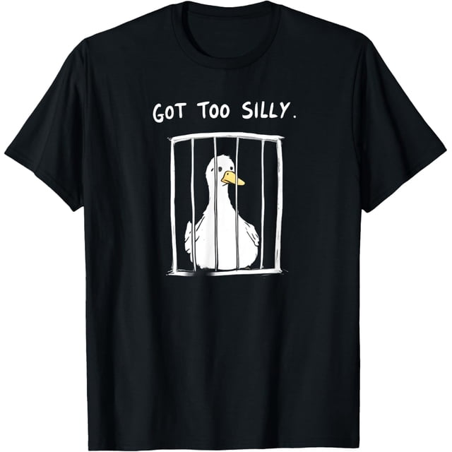 Silly Goose Got Too Silly Funny Jail Humor Camiseta