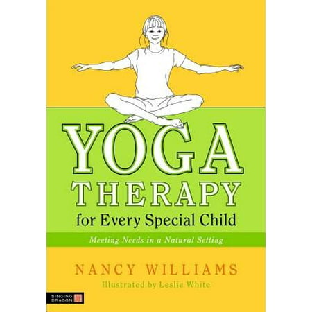 Yoga Therapy for Every Special Child : Meeting Needs in a Natural (Best Yoga In Omaha)