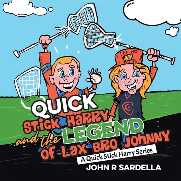 Quick Stick Harry and the Legend of Lax Bro Johnny: A Quick Stick Harry Series, (Paperback)