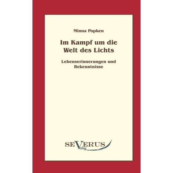 Im Kampf um die Welt des Lichts: Lebenserinnerungen und Bekenntnisse einer Ärztin (Paperback)