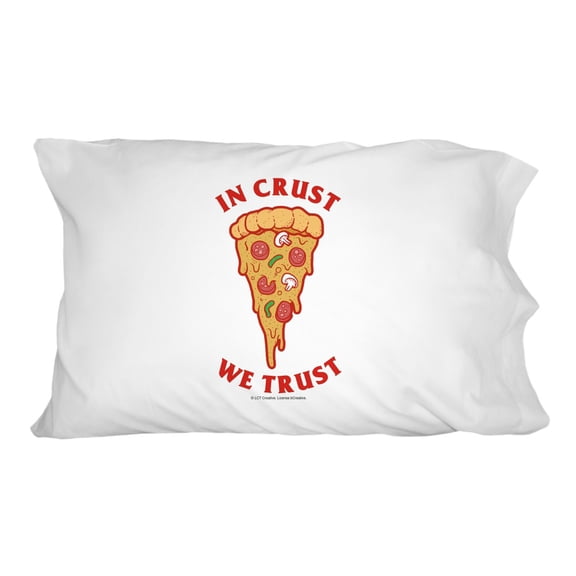 In Crust We Trust Pizza Funny Humor Novelty Bedding Pillowcase