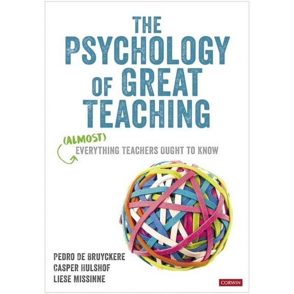 The Psychology of Great Teaching: (Almost) Everything Teachers Ought to Know, (Hardcover)