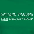 thumbnail image 3 of CafePress - Retired Teacher EVERY Child Left Behind T Shirt - Women's Traditional Fit Dark T-Shirt, 3 of 4