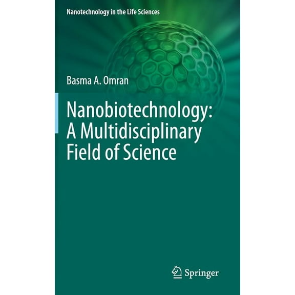 Nanotechnology in the Life Sciences Nanobiotechnology: A Multidisciplinary Field of Science, (Hardcover)