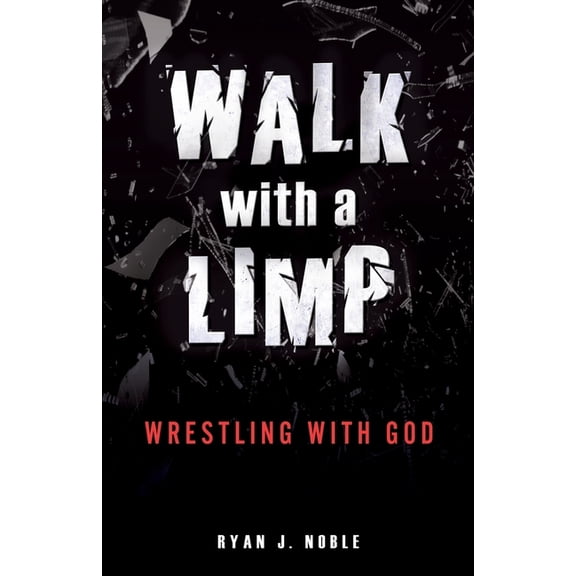 Walk with a Limp: Wrestling with God, (Paperback)