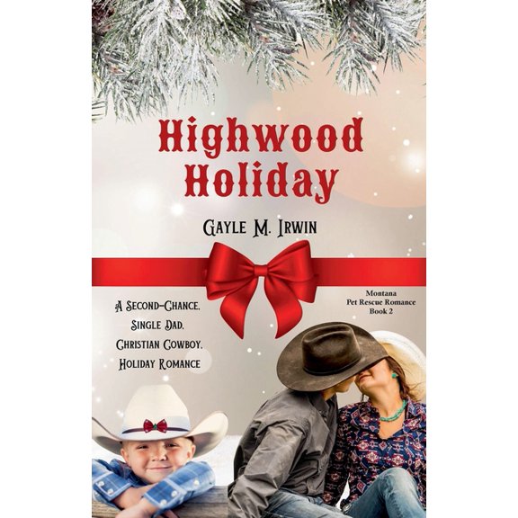 Montana Pet Rescue Highwood Holiday - Falling for the Single Cowboy Dad, Book 2, (Paperback)