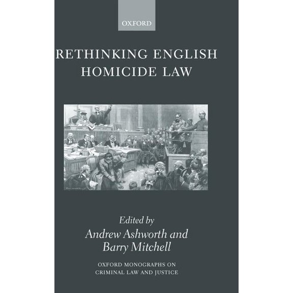 Oxford Monographs on Criminal Law and Ju Rethinking English Homicide Law, (Hardcover)