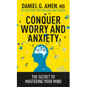 MD DANIEL G AMEN Conquer Worry and Anxiety : The Secret to Mastering Your Mind (Paperback)