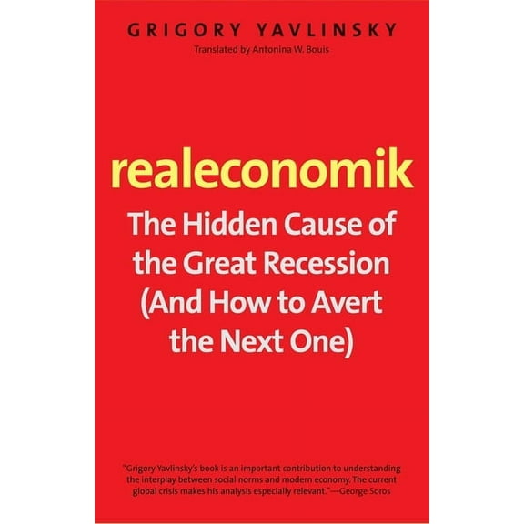 Realeconomik: The Hidden Cause of the Great Recession (and How to Avert the Next One), (Paperback)