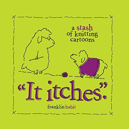 Pre-Owned It Itches: A Stash of Knitting Cartoons (Paperback) 159668898X 9781596688988