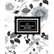 My child's Health Record: Child's Medical History To do Book, Baby 's Health keepsake Register & Information Record Log,, (Paperback)