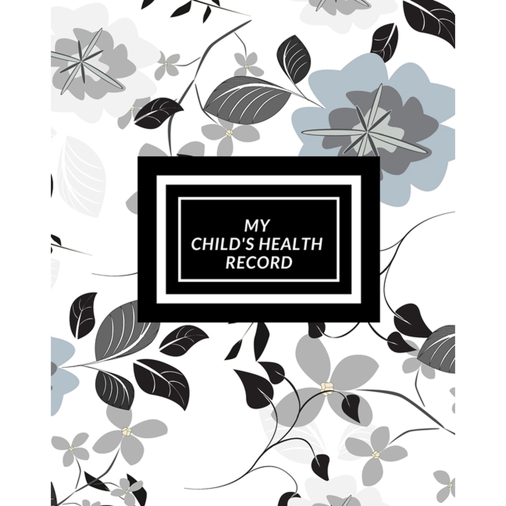 My child's Health Record: Child's Medical History To do Book, Baby 's Health keepsake Register & Information Record Log,, (Paperback)