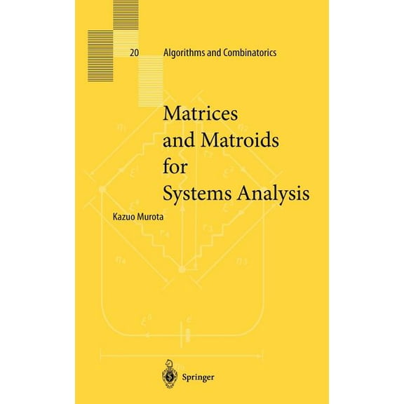 Algorithms and Combinatorics Matrices and Matroids for Systems Analysis, Book 20, (Hardcover)