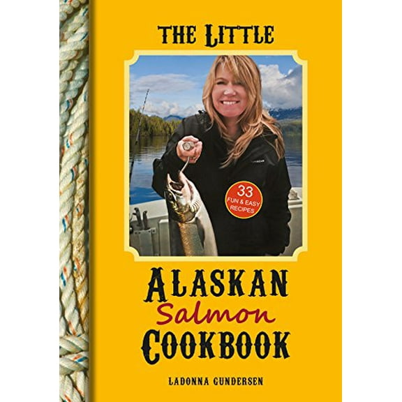 Pre-Owned The Little Alaskan Salmon Cookbook (Hardcover) 1578336120 9781578336128