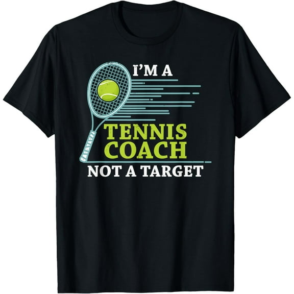 Exquisite and comfortable-I'm A Tennis Coach Not A Target T-Shirt