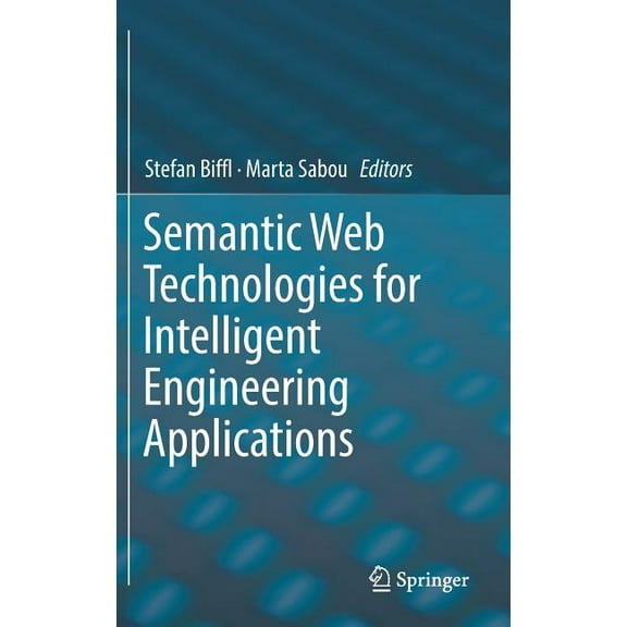 Semantic Web Technologies for Intelligent Engineering Applications, (Hardcover)