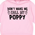 thumbnail image 3 of Inktastic Don't Make Me Call My Poppy Toddler Hoodie, 3 of 4