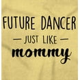 thumbnail image 2 of Cute Future Dancer Like Mommy Youth T Shirt Tee Girls Infant Toddler Brisco Brands 4T, 2 of 5