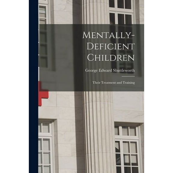 Mentally-Deficient Children : Their Treatment and Training (Paperback)