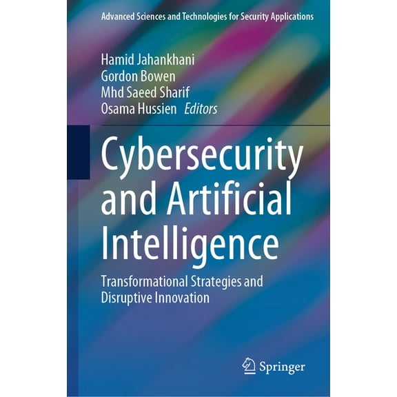 Advanced Sciences and Technologies for S Cybersecurity and Artificial Intelligence: Transformational Strategies and Disruptive Innovation, (Hardcover)