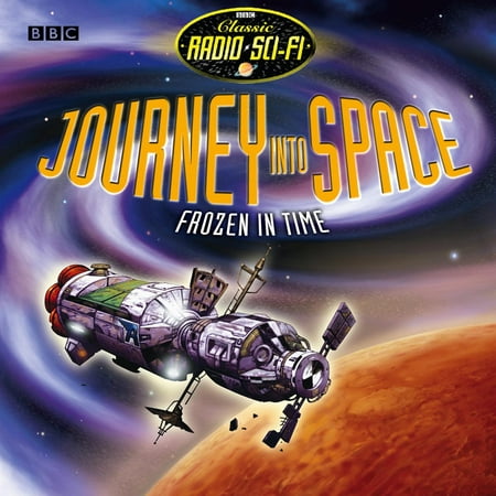 Journey Into Space Frozen In Time (Classic Radio Sci-Fi) -