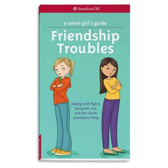 Pre-Owned A Smart Girl's Guide: Friendship Troubles: Dealing with Fights, Being Left Out & the Whole Popularity Thing (Paperback) 1609582233 9781609582234