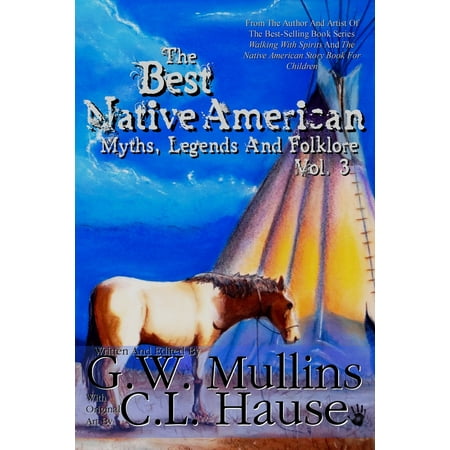 The Best Native American Myths, Legends, and Folklore Vol. 3 - (Best Native American Museums)