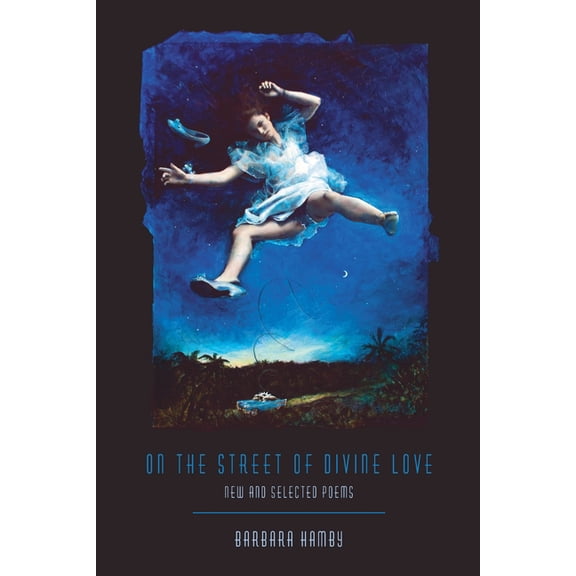 Pitt Poetry On the Street of Divine Love: New and Selected Poems, (Paperback)