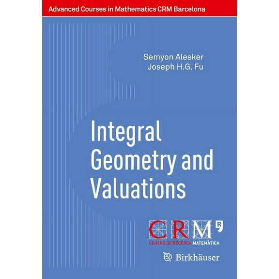 Advanced Courses in Mathematics - Crm Ba Integral Geometry and Valuations, (Paperback)