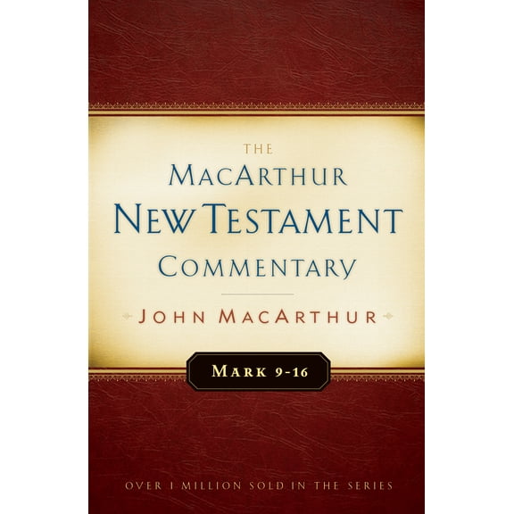 MacArthur New Testament Commentary Series: Mark 9-16 MacArthur New Testament Commentary (Series #6) (Hardcover)