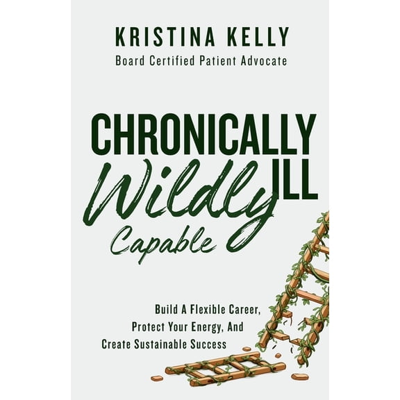 Chronically Ill, Wildly Capable!, (Paperback)