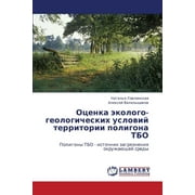 Otsenka Ekologo-Geologicheskikh Usloviy Territorii Poligona Tbo (Paperback)