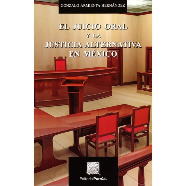 El juicio oral y la justicia alternativa en México Editorial Porrúa 9786070930485
