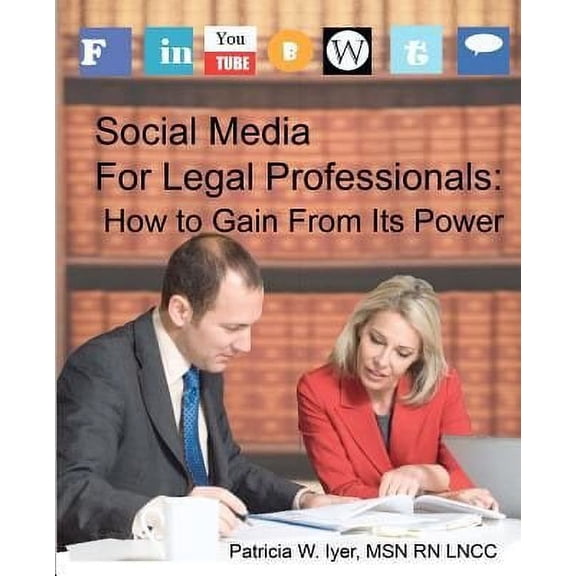 Social Media for Legal Professionals : How to Gain from Its Power