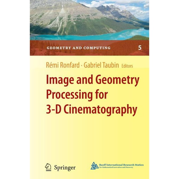 Geometry and Computing Image and Geometry Processing for 3-D Cinematography, Book 5, (Hardcover)