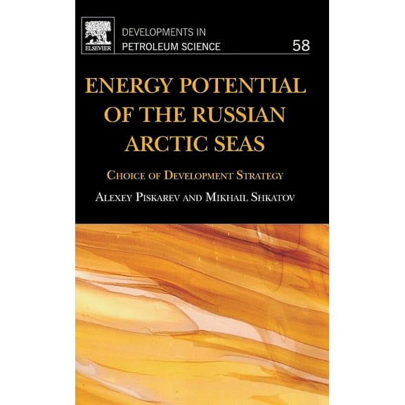 Developments in Petroleum Science Energy Potential of the Russian Arctic Seas: Choice of Development Strategy Volume 58, Book 58, (Hardcover)