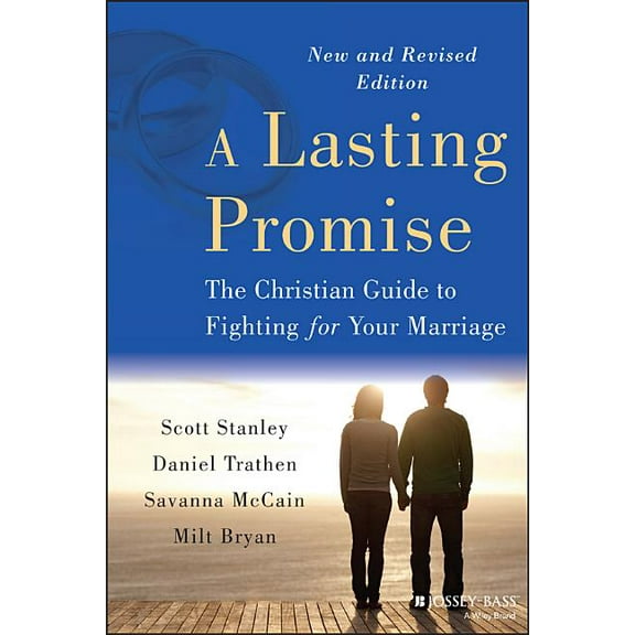 A Lasting Promise: The Christian Guide to Fighting for Your Marriage, New and Revised Edition, (Paperback)