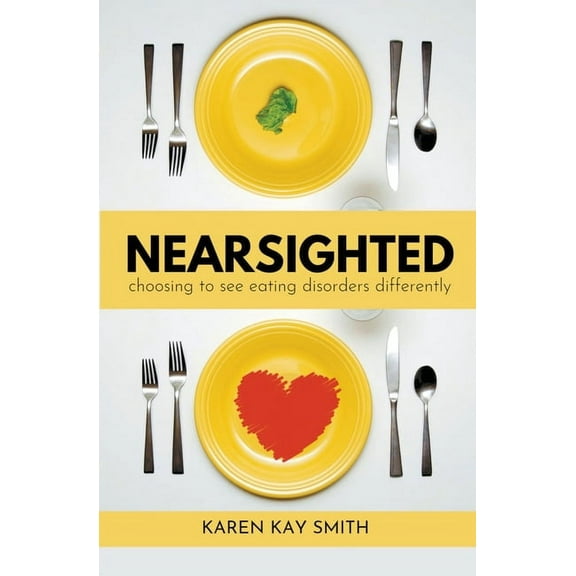 Nearsighted Choosing to See Eating Disorders Differently, (Paperback)