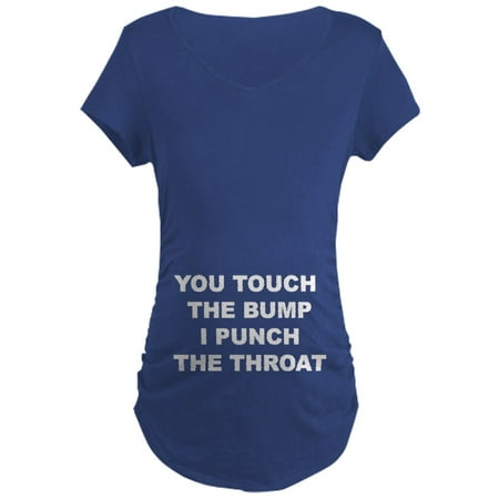 

CafePress - You Touch The Bump Maternity T Shirt - Maternity Dark T-Shirt