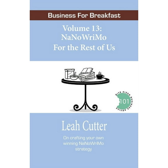 NaNoWriMo For the Rest of Us Business for Breakfast Paperback 1644700808 9781644700808 Leah R Cutter