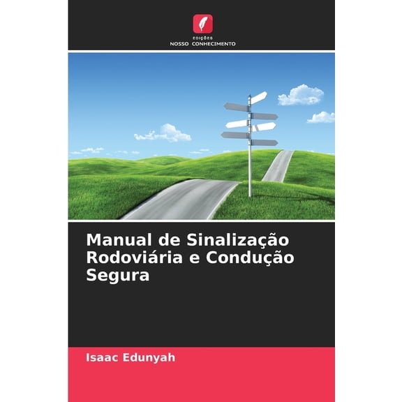 Manual de Sinalização Rodoviária e Condução Segura, (Paperback)