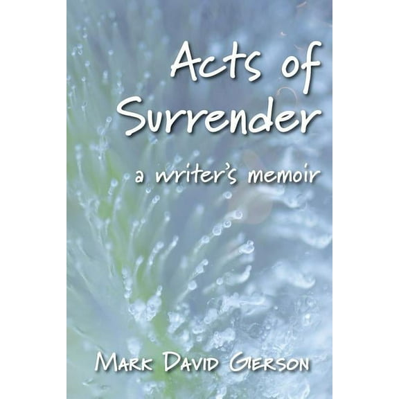 Acts of Surrender: A Writer's Memoir, (Paperback)