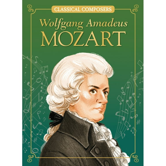 Classical Composers Wolfgang Amadeus Mozart, (Paperback)
