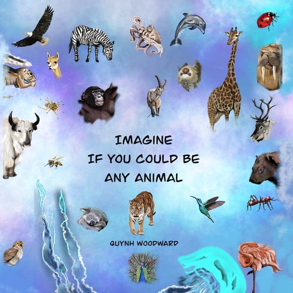 Imagine If You Could Be Any Animal, (Paperback)