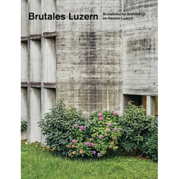 Pre-Owned Brutales Luzern : Brutalistische Architektur Im Kanton Luzern